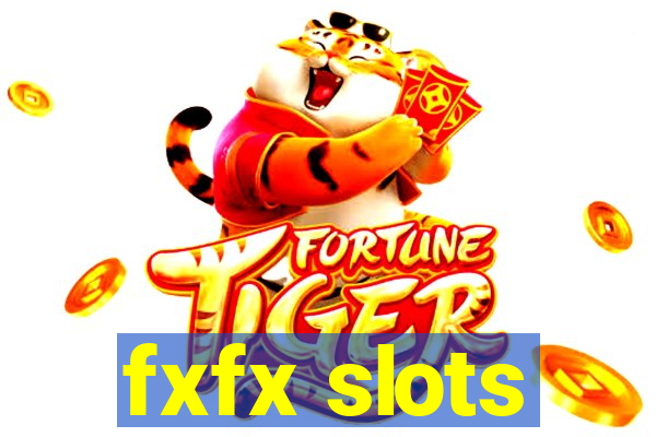 fxfx slots